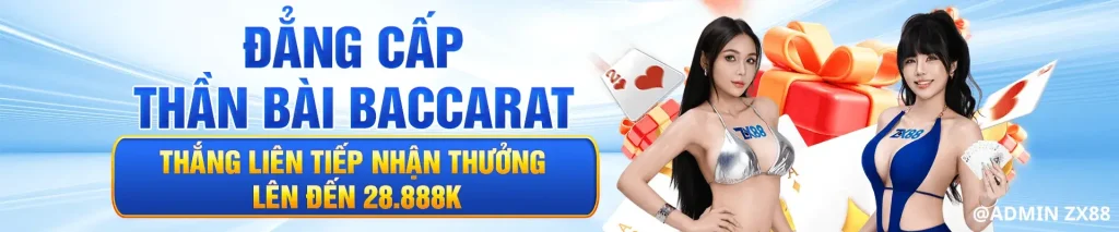 Baccarat trên Zx88pro thưởng đến 28.888k